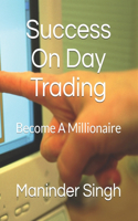 Success On Day Trading