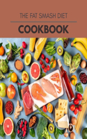 The Fat Smash Diet Cookbook