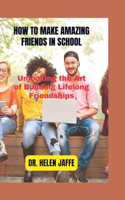 How to Make Amazing Friends in School
