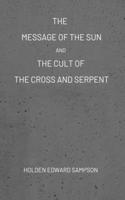 Message of the Sun, And, The Cult of the Cross and Serpent