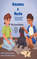 Amamos a Nacho/We Love Nacho Bilingual Spanish/English Edition