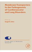 Membrane Transporters in the Pathogenesis of Cardiovascular and Lung Disorders