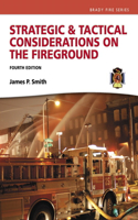 Strategic & Tactical Considerations on the Fireground
