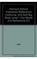 Harcourt School Publishers Reflections: Unit Soft Big Book Level 1 Our World