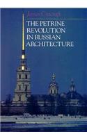 The Petrine Revolution in Russian Architecture