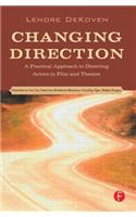 Changing Direction: A Practical Approach to Directing Actors in Film and Theatre