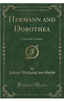 Hermann and Dorothea: From the German (Classic Reprint): From the German (Classic Reprint)