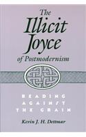 Illicit Joyce of Postmodernism Illicit Joyce of Postmodernism Illicit Joyce of Postmodernism