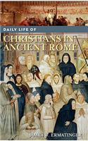 Daily Life of Christians in Ancient Rome