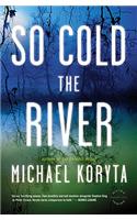 So Cold the River