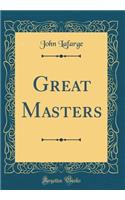 Great Masters (Classic Reprint)