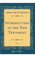 Introduction to the New Testament, Vol. 1 (Classic Reprint)