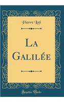 La Galilée (Classic Reprint)