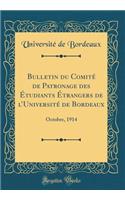 Bulletin Du Comitï¿½ de Patronage Des ï¿½tudiants ï¿½trangers de l'Universitï¿½ de Bordeaux: Octobre, 1914 (Classic Reprint)