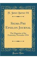 SIGMA Phi Epsilon Journal: The Magazine of the Fraternity; November 1934 (Classic Reprint)