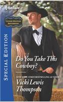 Do You Take This Cowboy?: (11 Thunder Mountain Brotherhood)