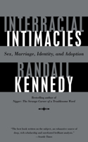 Interracial Intimacies: Sex, Marriage, Identity, and Adoption