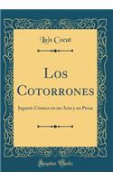 Los Cotorrones: Juguete Comico En Un Acto y En Prosa (Classic Reprint)
