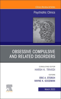 Obsessive Compulsive and Related Disorders, An Issue of Psychiatric Clinics of North America: Volume 46-1(Volume 46-1 The Clinics: Internal Medicine)