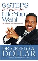 8 Steps to Create the Life You Want