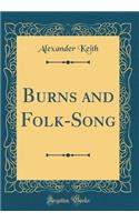 Burns and Folk-Song (Classic Reprint)