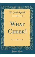 What Cheer! (Classic Reprint)