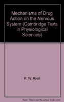 Mechanisms of Drug Action on the Nervous System: (Series Number 1 Cambridge Texts in Physiological Sciences)