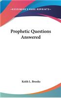 Prophetic Questions Answered