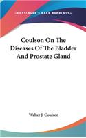Coulson On The Diseases Of The Bladder And Prostate Gland