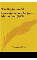 Evolution Of Episcopacy And Organic Methodism (1888)