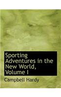 Sporting Adventures in the New World, Volume I