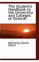 The Student's Handbook to the University and Colleges of Oxford
