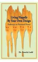 Living Happily By Your Own Design