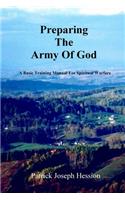 PREPARING THE ARMY OF GOD - A Basic Training Manual For Spiritual Warfare