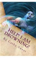 Help! I am Drowning!