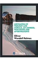 Mechanism in Thought and Morals, an Address; With Notes and Afterthoughts
