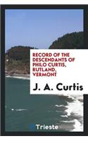 Record of the Descendants of Philo Curtis, Rutland, Vermont