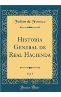 Historia General de Real Hacienda, Vol. 5 (Classic Reprint)