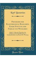 Programm der Klosterschule Roßleben, Einer Stiftung der Familie von Witzleben: Inhalt 1. Ueber die Theodicee des Leibniz von Dr. Karl Bussenius, 2. Schulnachrichten vom Rector Dr. Wentrup (Classic Reprint)