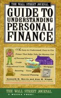 WALL STREET JOURNAL GUIDE TO UNDERSTANDING PERSONAL FINANCE: Mortgages, Banking, Taxes, Investing, Financial Planning, Credit, Paying for Tuition