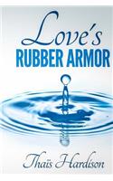 Love's Rubber Armor