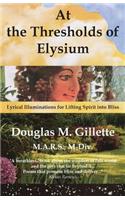At the Thresholds of Elysium: Lyrical Illuminations for Lifting Spirit into Bliss