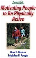 Motivating People to be Physically Active (Physical Activity Intervention Series)