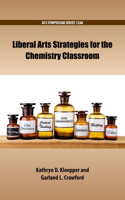Liberal Arts Strategies for the Chemistry Classroom