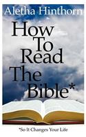 How to Read the Bible So It Changes Your Life