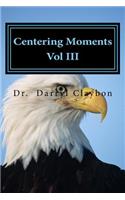 Centering Moments Vol III