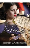 Carve Me a Melody