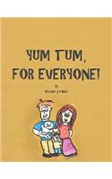 Yum Tum, For Everyone!