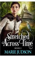 Stretched Across Time