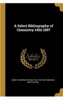 Select Bibliography of Chemistry 1492-1897